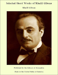 Icon image Selected Short Works of Khalil Gibran