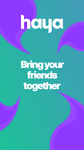Haya - Gather your friends