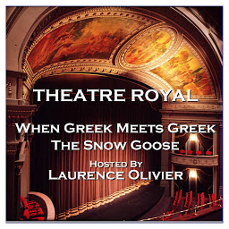 Icon image Theatre Royal - When Greek Meets Greek & The Snow Goose: Episode 13