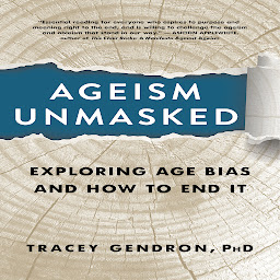 Icon image Ageism Unmasked: Exploring Age Bias and How to End It