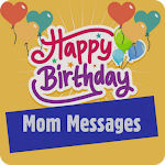 Cover Image of डाउनलोड happy birthday mom message 1 APK