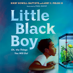 Icon image Little Black Boy: Oh, the Things You Will Do!