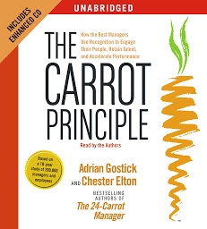 Icon image The Carrot Principle: How the Best Managers Use Recognition to Engage Their People, Retain Talent, and Accelerate Performance