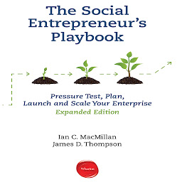 Icon image The Social Entrepreneur's Playbook, Expanded Edition: Pressure Test, Plan, Launch and Scale Your Social Enterprise...