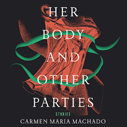 Obraz ikony: Her Body and Other Parties: Stories