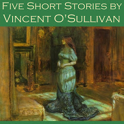 Obraz ikony: Five Short Stories by Vincent O'Sullivan