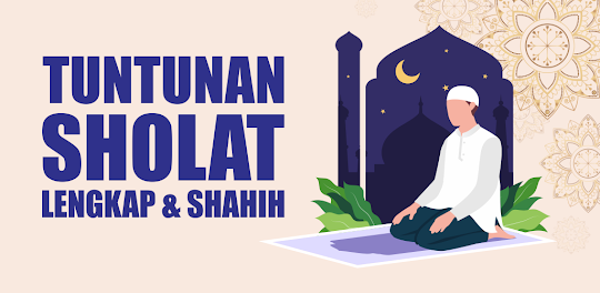 Tuntunan Sholat Lengkap Shahih