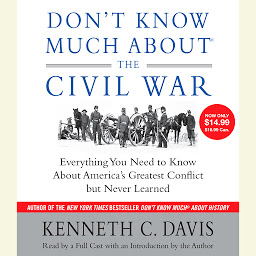 Icon image Don't Know Much About the Civil War: Everything You Need to Know About America's Greatest Conflict but Never Learned