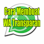 Cover Image of Download Cara Membuat WA Transparan Terbaru 1.0 APK