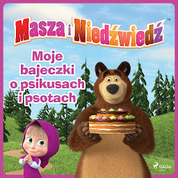Obraz ikony: Masza i Niedźwiedź - Moje bajeczki o psikusach i psotach