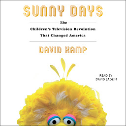 Obraz ikony: Sunny Days: The Children's Television Revolution That Changed America