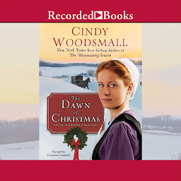 Icon image The Dawn of Christmas: A Romance from the Heart of Amish Country