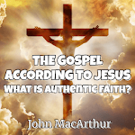 The Gospel According to Jesus - John MacArthur Apk