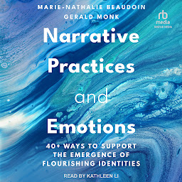 Icoonafbeelding voor Narrative Practices and Emotions: 40+ Ways to Support the Emergence of Flourishing Identities