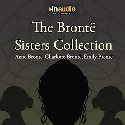 Icon image The Brontë Sisters Collection: Jane Eyre, Wuthering Heights, and Agnes Grey
