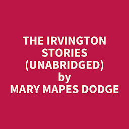 Icon image The Irvington Stories (Unabridged): optional