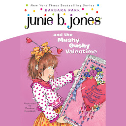 Imagen de icono Junie B. Jones and the Mushy Gushy Valentime: Junie B. Jones #14