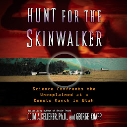 Icon image Hunt for the Skinwalker: Science Confronts the Unexplained at a Remote Ranch in Utah