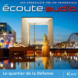 Obraz ikony: Französisch lernen Audio - Das Viertel La Défense: Écoute audio 6/12 - La Défense