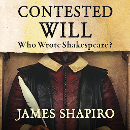 Icon image Contested Will: Who Wrote Shakespeare?