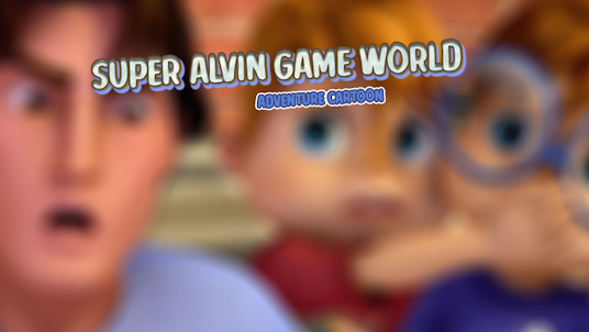 Super Alvin Game Cartoon World