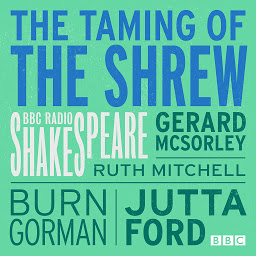 Mynd af tákni The Taming Of The Shrew: A BBC Radio Shakespeare production