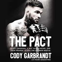 Icon image The Pact: A UFC Champion, a Boy with Cancer, and their Promise to Win the Ultimate Battle