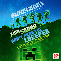 Icon image Minecraft: Mob Squad: Don't Fear the Creeper: An Official Minecraft Novel