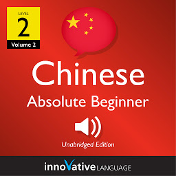 Icon image Learn Chinese - Level 2: Absolute Beginner Chinese, Volume 2: Lessons 1-25