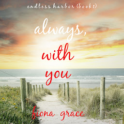 Icon image Always, With You (Endless Harbor—Book One)