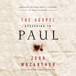 Icoonafbeelding voor The Gospel According to Paul: Embracing the Good News at the Heart of Paul's Teachings