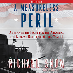 Icon image A Measureless Peril: America in the Fight for the Atlantic, the Longest