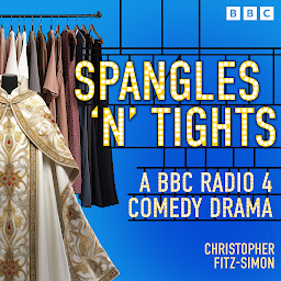 Icon image Spangles ‘n’ Tights: A BBC Radio 4 Comedy Drama