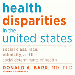 图标图片“Health Disparities in the United States: Social Class, Race, Ethnicity, and the Social Determinants of Health: Third Edition”