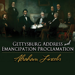 Icon image The Gettysburg Address & The Emancipation Proclamation