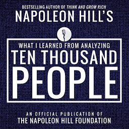 Imagen de ícono de What I Learned from Analyzing Ten Thousand People: An Official Publication of the Napoleon Hill Foundation