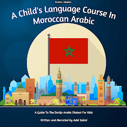 Obraz ikony: A Child's Language Course In Moroccan Arabic: A Guide To The Darija Arabic Dialect For Kids