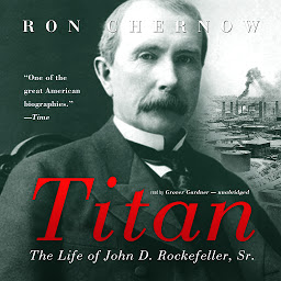 Immagine dell'icona Titan: The Life of John D. Rockefeller, Sr.