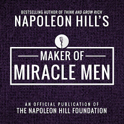 Icon image Maker Of Miracle Men: An Official Publication of The Napoleon Hill Foundation