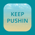 Cover Image of Download Keep Pushin  APK