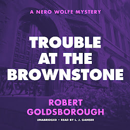 Icon image Trouble at the Brownstone: A Nero Wolfe Mystery