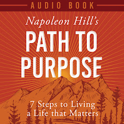 Icoonafbeelding voor Napoleon Hill's Path to Purpose: 7 Steps to living a life that matters