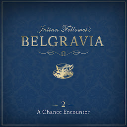 Icon image Julian Fellowes's Belgravia Episode 2: A Chance Encounter