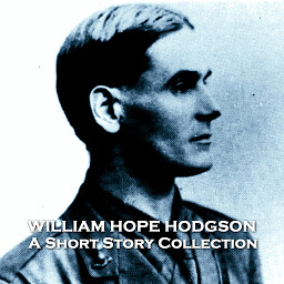 Icon image The Short Stories of William Hope Hodgson: Talented writer of horror and weird fiction who tragically died fighting in World War One