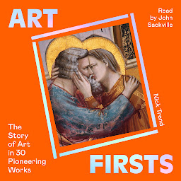 Icon image Art Firsts: The Story of Art in 30 Pioneering Works