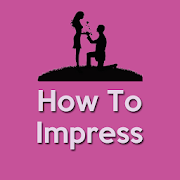 How To Impress Girls