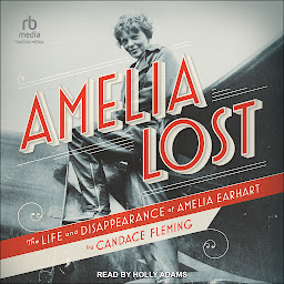 Icon image Amelia Lost: The Life and Disappearance of Amelia Earhart