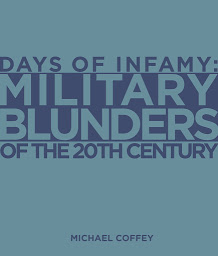 Icon image Days of Infamy: Military Blunders of the 20th Century