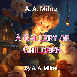Icon image A.A. Milne: A Gallery of Children