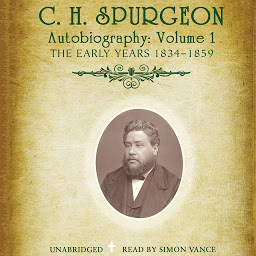 Obraz ikony: C. H. Spurgeon’s Autobiography, Vol. 1: The Early Years, 1834–1859, Volume 1